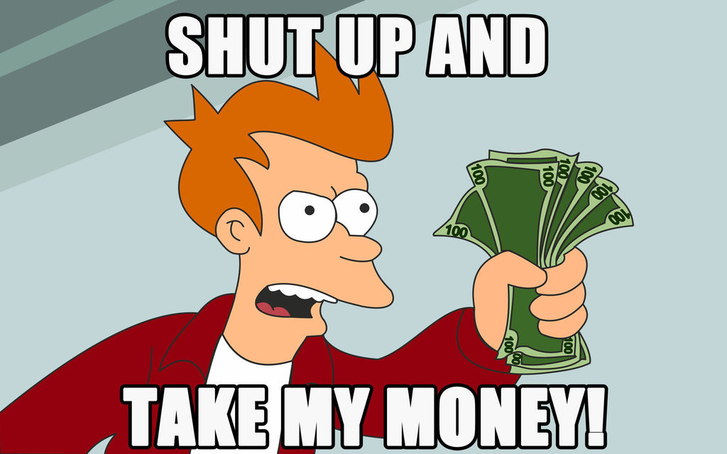 : Shut-up-and-take-my-money (1).jpg
: 4081

: 81.6 